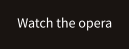 Watch the opera